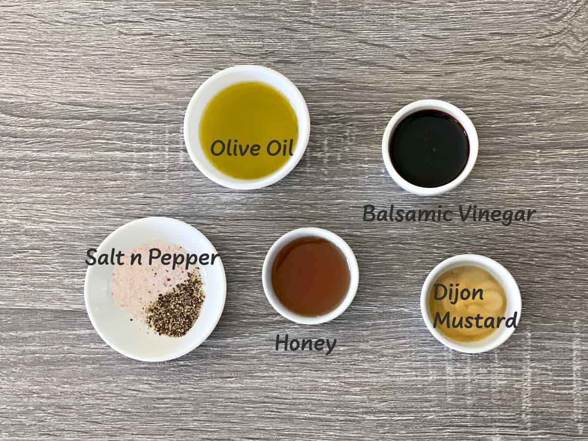 Ingredients you need for balsamic vinaigrette: Olive oil, balsamic vinegar, dijon mustard, honey, salt and pepper.